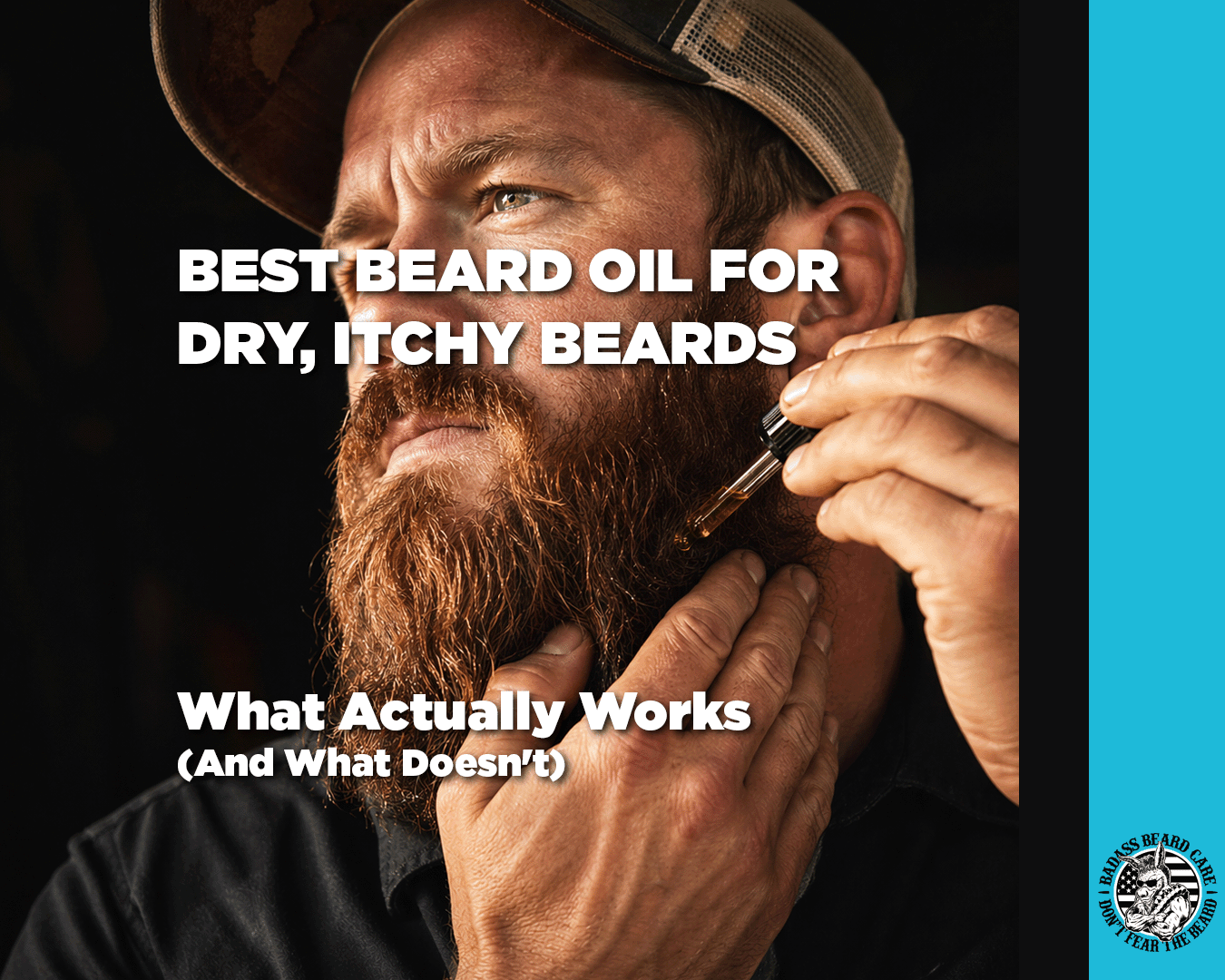 Best Beard Oil for Dry, Itchy Beards: What Actually Works (And What Doesn’t)