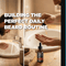 Building the Perfect Daily Beard Routine