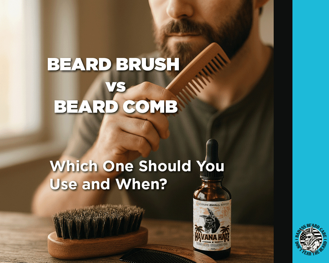 Beard Brush vs Beard Comb: Which One Should You Use and When?