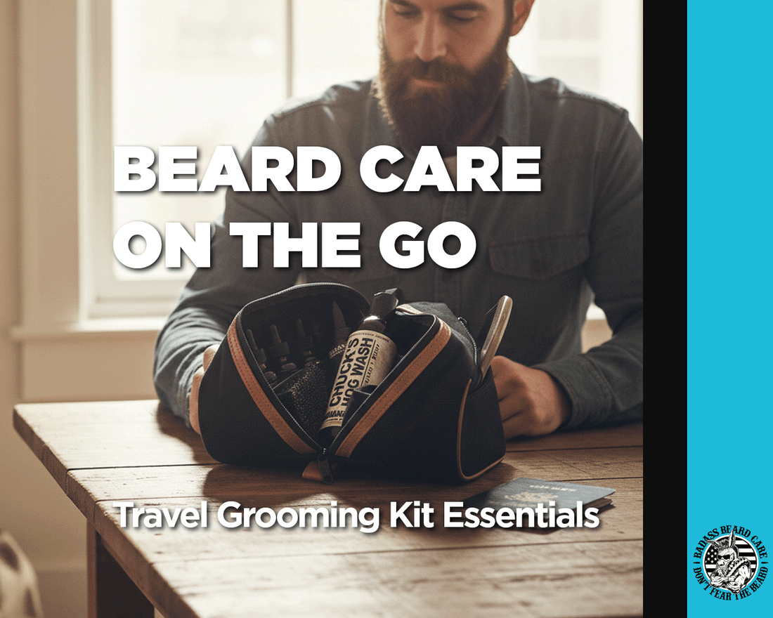 Beard Care on the Go: Travel Grooming Kit Essentials