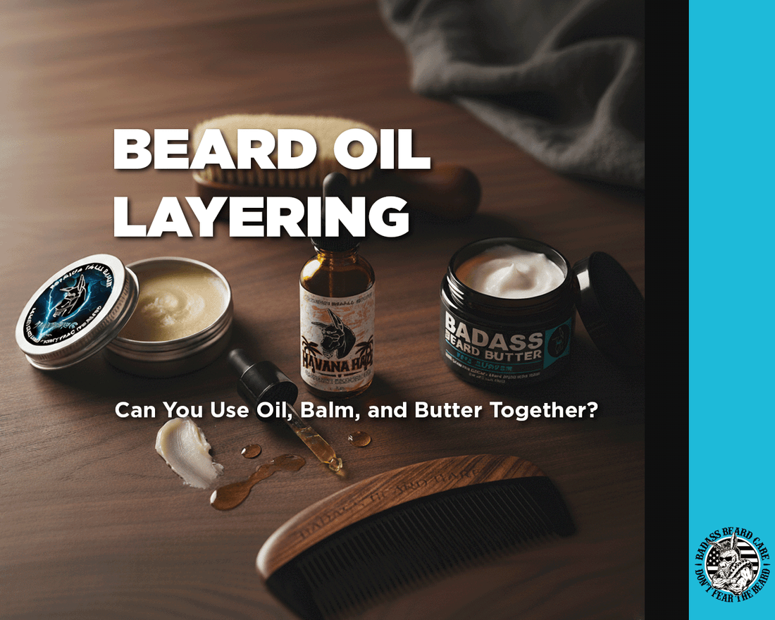 Beard Oil Layering: Can You Use Oil, Balm, and Butter Together?