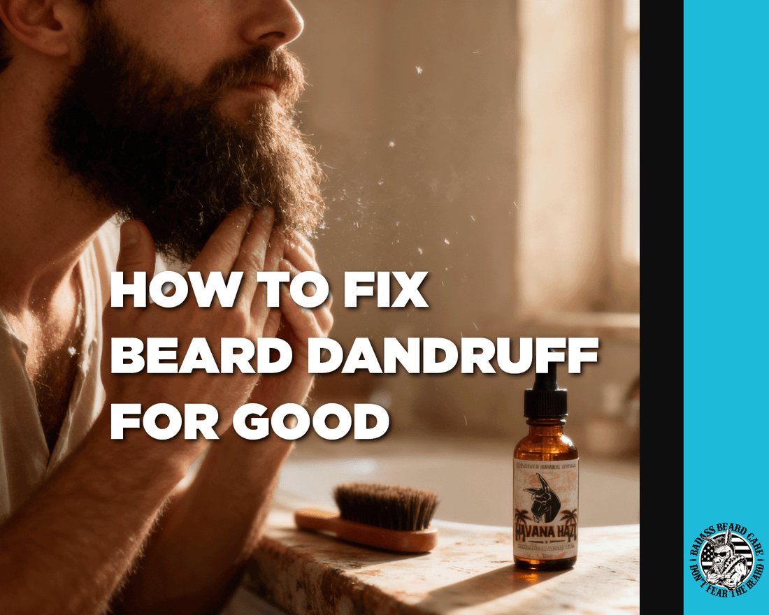 How to Fix Beard Dandruff for Good