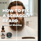How to Fix a Scraggly Beard Without Shaving