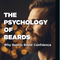 The Psychology of Beards: Why Beards Boost Confidence